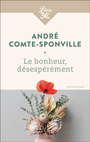 Couverture du livre Bonheur, désespérément (Le) - Comte-Sponville André - 9782290385036