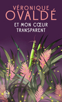 Couverture du livre Et mon coeur transparent - Ovaldé Véronique - 9782290398470