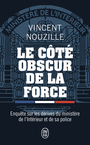Couverture du livre Côté obscur de la force : enquête sur les dérives du ministère de - NOUZILLE VINCENT - 9782290404836