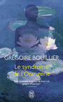 Couverture du livre Syndrome de l'Orangerie (Le) - Bouillier Grégoire - 9782290415696