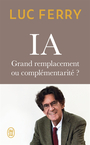 Couverture du livre IA : grand remplacement ou complémentarité ? - FERRY LUC - 9782290428023