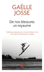 Couverture du livre De nos blessures un royaume - Josse Gaëlle - 9782290430033