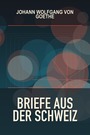 Couverture du livre Briefe aus der Schweiz - GOETHE JOHANN WOLFGANG VON - 9782291093176
