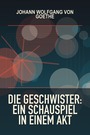 Couverture du livre Die Geschwister: Ein Schauspiel in einem Akt - GOETHE JOHANN WOLFGANG VON - 9782291093213