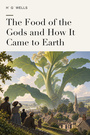 Couverture du livre The Food of the Gods and How It Came to Earth - Wells H. G. - 9782291603573