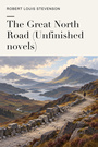 Couverture du livre The Great North Road (Unfinished novels) - STEVENSON ROBERT LOUIS - 9782291603719