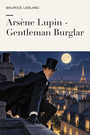 Couverture du livre Arsène Lupin - Gentleman Burglar - LEBLANC MAURICE - 9782291604174