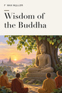 Couverture du livre Wisdom of the Buddha - Müller F. Max - 9782291605140