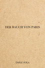 Couverture du livre Der Bauch von Paris - Zola Émile - 9782291606529