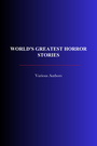 Couverture du livre World's Greatest Horror Stories - HAWTHORNE NATHANIEL - 9782291608639