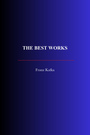 Couverture du livre The Best Works - KAFKA FRANZ - 9782291609049