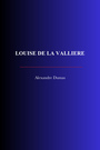Couverture du livre Louise de la Valliere - DUMAS ALEXANDRE - 9782291609988