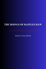 Couverture du livre The Doings of Raffles Haw - DOYLE CONAN ARTHUR - 9782291610533