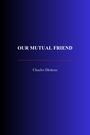 Couverture du livre Our Mutual Friend - DICKENS CHARLES - 9782291610915