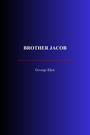 Couverture du livre Brother Jacob - ELIOT GEORGE - 9782291611684