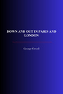 Couverture du livre Down And Out In Paris And London - ORWELL GEORGE - 9782291612216