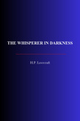Couverture du livre The Whisperer in Darkness - LOVECRAFT H.P. - 9782291612520