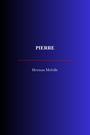 Couverture du livre Pierre - MELVILLE HERMAN - 9782291612582
