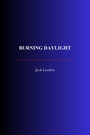 Couverture du livre Burning Daylight - LONDON JACK - 9782291612803