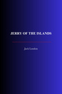 Couverture du livre Jerry Of The Islands - LONDON JACK - 9782291612827