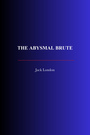 Couverture du livre The Abysmal Brute - LONDON JACK - 9782291612865