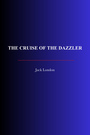 Couverture du livre The Cruise Of The Dazzler - LONDON JACK - 9782291612889