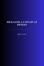 Couverture du livre Dick Sand, A Captain at Fifteen - VERNE JULES - 9782291613848