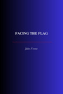 Couverture du livre Facing the Flag - VERNE JULES - 9782291613855