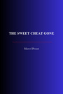 Couverture du livre The Sweet Cheat Gone - PROUST MARCEL - 9782291614555