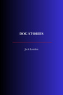 Couverture du livre Dog Stories - LONDON JACK - 9782291616320