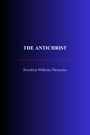 Couverture du livre The Antichrist - Nietzsche Wilhelm Friedrich - 9782291616702