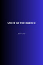 Couverture du livre Spirit Of The Border - Grey Zane - 9782291617792