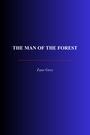 Couverture du livre The Man of the Forest - Grey Zane - 9782291617877