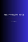 Couverture du livre The Mysterious Rider - Grey Zane - 9782291617884