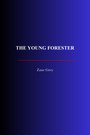 Couverture du livre The Young Forester - Grey Zane - 9782291617938