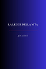 Couverture du livre La legge della vita - LONDON JACK - 9782291618034