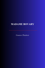 Couverture du livre Madame Bovary - FLAUBERT GUSTAVE - 9782291618522