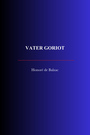 Couverture du livre Vater Goriot - DE BALZAC Honoré - 9782291618591