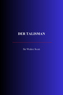 Couverture du livre Der Talisman - Scott Walter Sir - 9782291619321