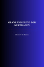 Couverture du livre Glanz und Elend der Kurtisanen - DE BALZAC Honoré - 9782291619543