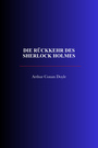Couverture du livre Die Rückkehr des Sherlock Holmes - DOYLE CONAN ARTHUR - 9782291620051