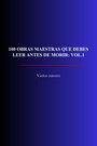 Couverture du livre 100 Obras Maestras que debes leer antes de morir: Vol.1 - DUMAS ALEXANDRE - 9782291620327