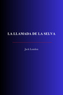Couverture du livre La llamada de la selva - LONDON JACK - 9782291620402