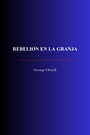 Couverture du livre Rebelión en la granja - ORWELL GEORGE - 9782291620426