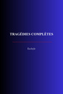 Couverture du livre Tragédies complètes - ESCHYLE - 9782291620457