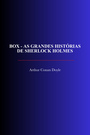 Couverture du livre Box - As grandes histórias de Sherlock Holmes - DOYLE CONAN ARTHUR - 9782291620679