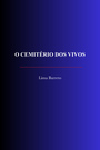 Couverture du livre O Cemitério dos Vivos - Barreto Lima - 9782291621492
