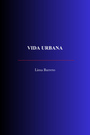 Couverture du livre Vida Urbana - Barreto Lima - 9782291621560