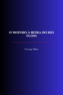 Couverture du livre O Moinho à Beira do Rio Floss - ELIOT GEORGE - 9782291622055