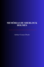 Couverture du livre Memórias de Sherlock Holmes - DOYLE CONAN ARTHUR - 9782291622307